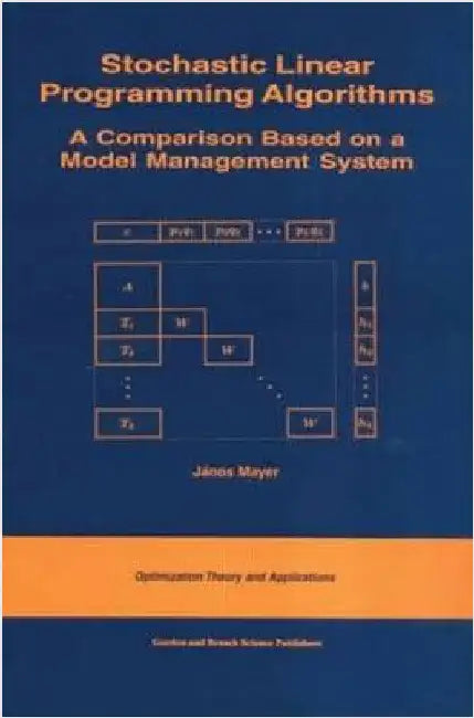 Stochastic Linear Programming Algorithms: A Comparison Based on a Model Management System by Janos Mayer