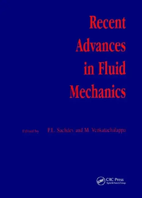 Recent Advances in Fluid Mechanics by P. L. Sachdev