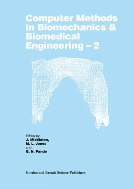 Computer Methods In Biomechanics & Biomedical Engineering by J. Middleton, Gyan Pande, M.L. Jones