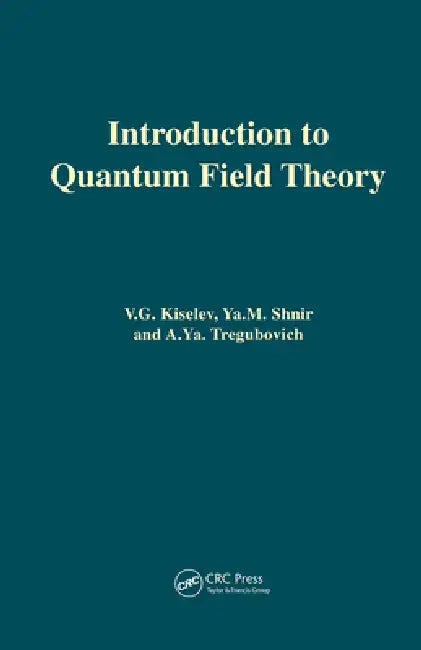 Introduction to Quantum Field Theory by V. Lg Kiselev