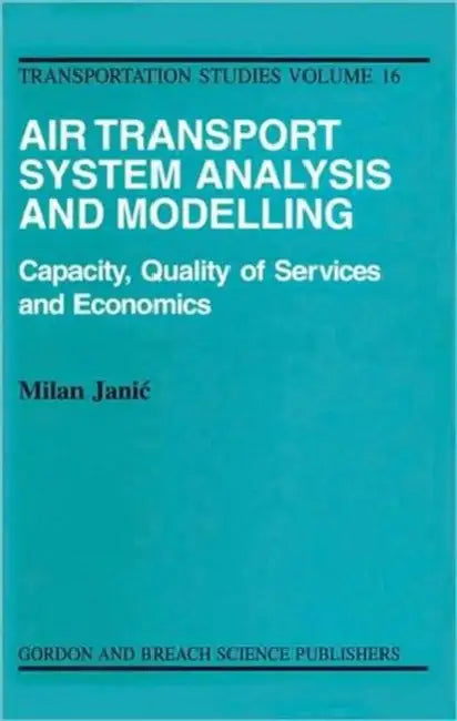 Air Transport System Analysis and Modelling by Milan Janic