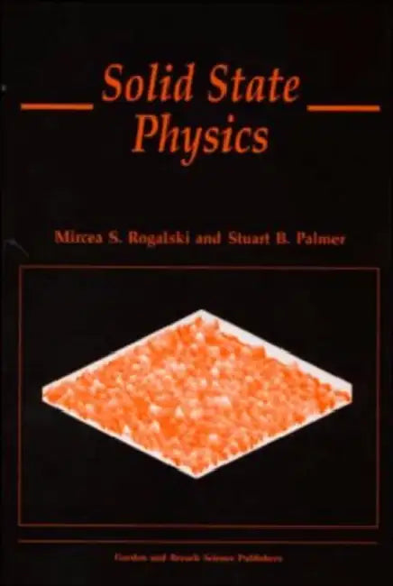 Solid State Physics by Mircea S. Rogalski, Stuart B. Palmer