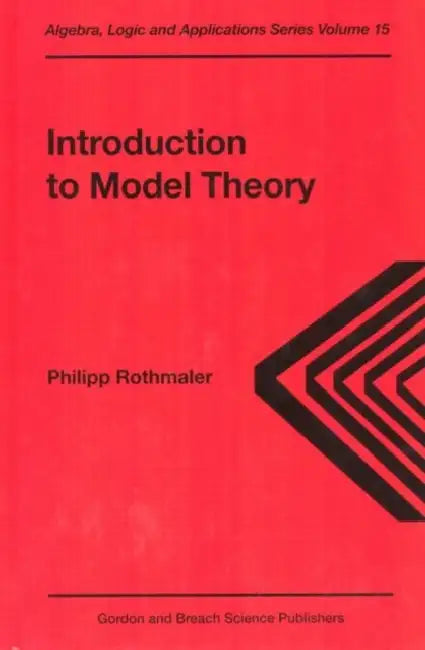 Introduction to Model Theory by Philipp Rothmaler