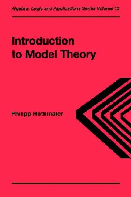 Introduction to Model Theory by Philipp Rothmaler