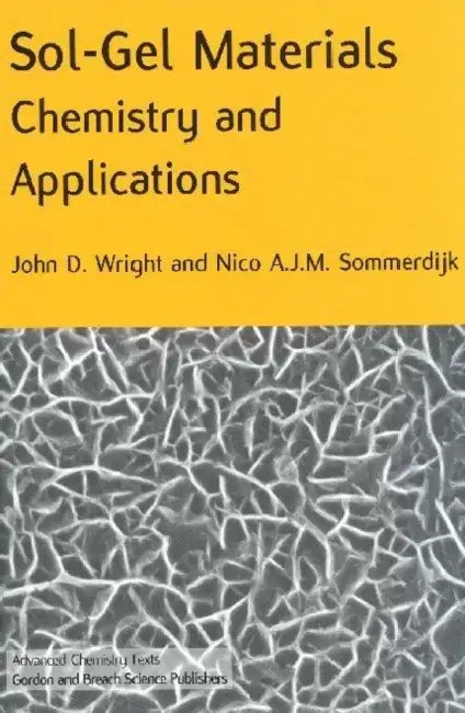 Sol-Gel Materials Chemistry and Applications by John D. Wright, Nico A. J. M. Sommerdijk