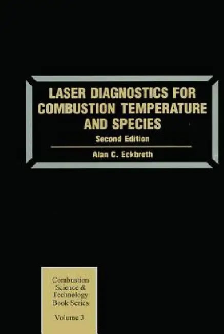 Laser Diagnostics for Combustion Temperature and Species by Alan C. Eckbreth