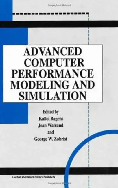 Advanced Computer Performance Modeling and Simulation by Kallol Bagchi