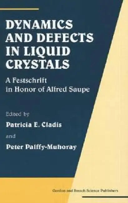 Dynamics and Defects in Liquid Crystals: A Festschrift in Honor of Alfred Saupe by Patricia Cladis