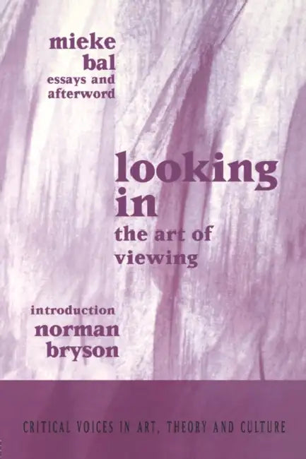 Looking in: The Art of Viewing by Mieke Bal, Norman Bryson