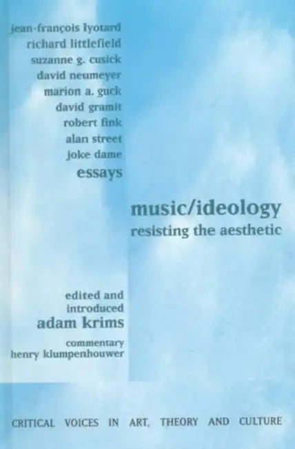 Music and Ideology: Resisting the Aesthetic by Adam Krims