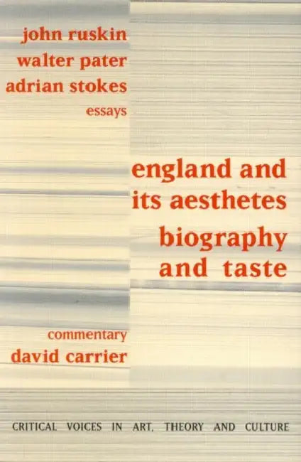 England and Its Aesthetes: Biography and Taste by David Carrier