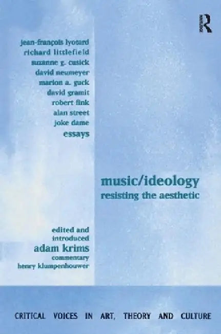 Music and Ideology: Resisting the Aesthetic by Adam Krims