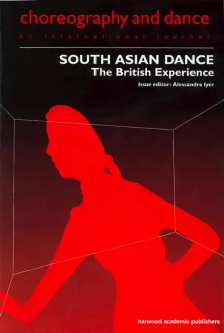 South Asian Dance: The British Experience by Alessandra Iyer