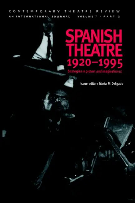 Spanish Theatre 1920-1995: Strategies in Protest and Imagination (1) by Maria M. Delgado