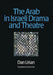 The Arab in Israeli Drama and Theatre by Dan Urian