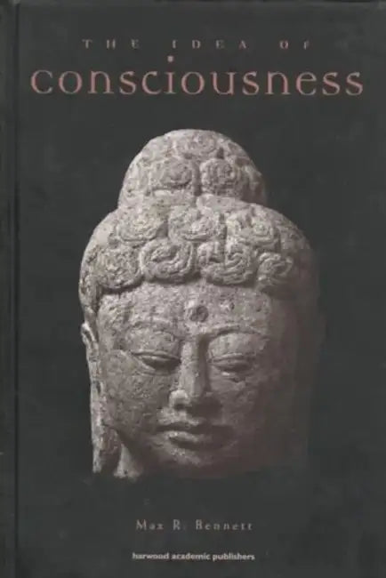 Idea of Consciousness: Synapses and the Mind by Max R. Bennett
