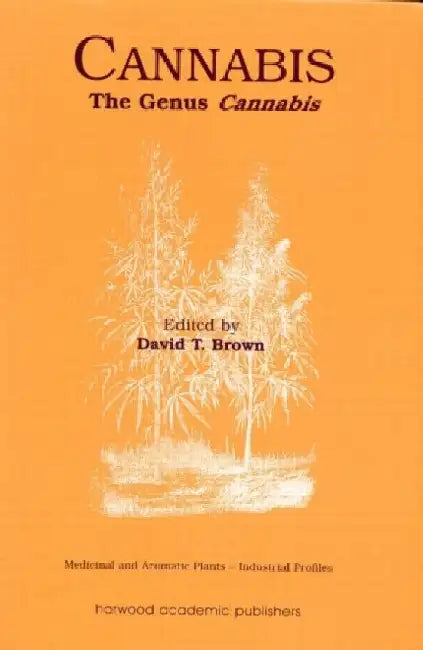 Cannabis: The Genus Cannabis by David T. Brown