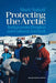 Protecting the Arctic: Indigenous Peoples and Cultural Survival by Mark Nuttall