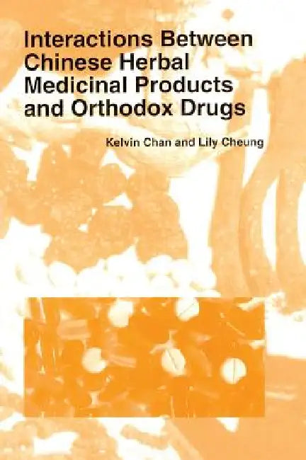 Interactions Between Chinese Herbal Medicinal Products and Orthodox Drugs by Kelvin Chan