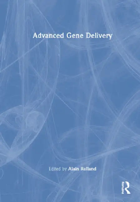 Advanced Gene Delivery by Alain Rolland