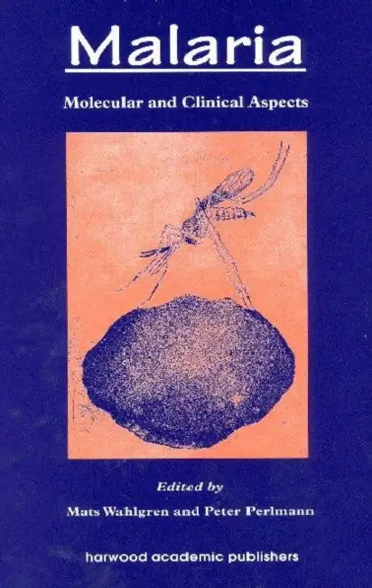 Malaria: Molecular and Clinical Aspects by Mats Wahlgren