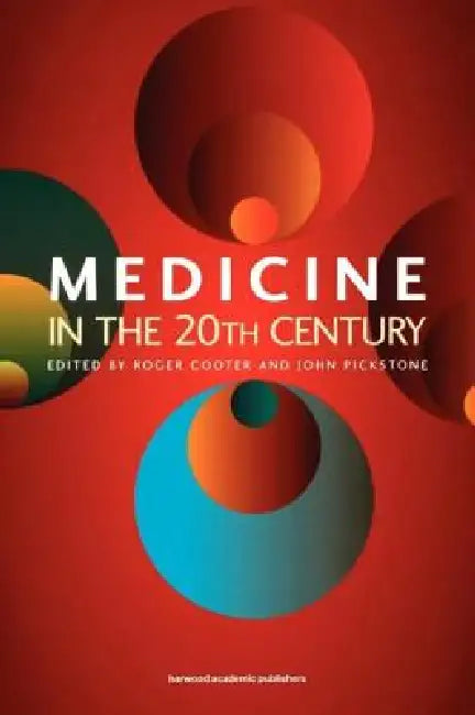 Medicine in the Twentieth Century by Roger Cooter