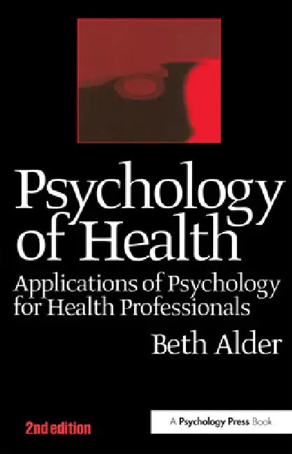 Psychology of Health 2nd Ed: Applications of Psychology for Health Professionals by Beth Alder