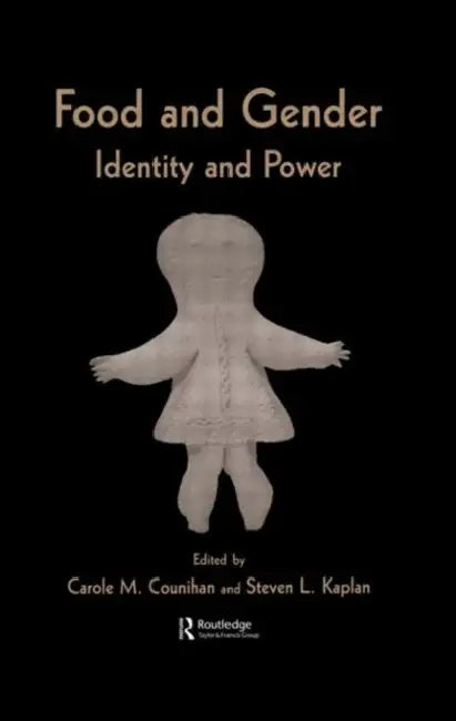 Food and Gender: Identity and Power by Carole M. Counihan