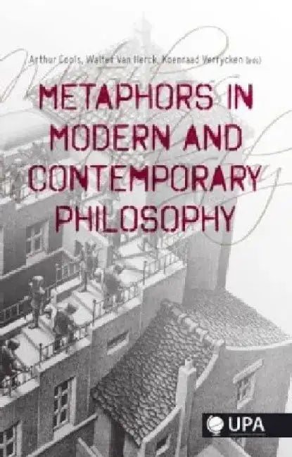 Metaphors in Modern and Contemporary Philosophy by Arthur Cools