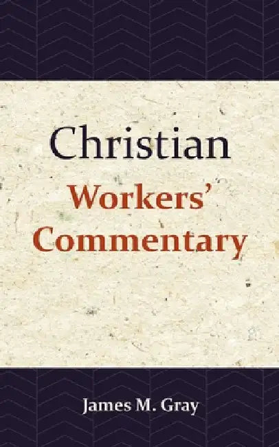 Christian Workers' Commentary by James Gray