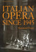 Italian Opera Since 1945 by Raymond Fearn