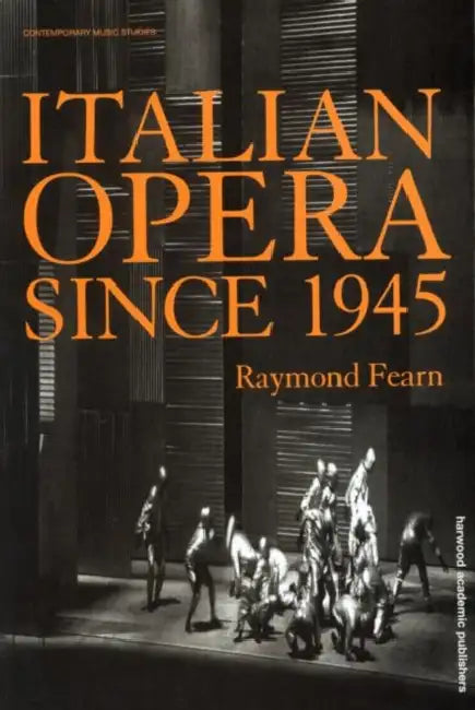 Italian Opera Since 1945 by Raymond Fearn