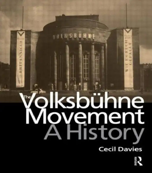 The Volksbuhne Movement: A History by Cecil Davies