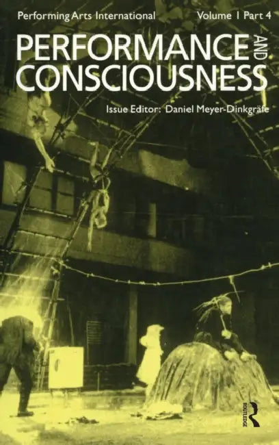 Performance & Consciousness by Daniel Meyer-Dinkgrafe