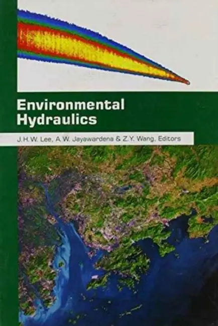 Environmental Hydraulics: Proceedings of the 2nd International Conference on Environmental Hydraulics, Hong Kong, China, 15-18 December 1998 by J. H. Lee