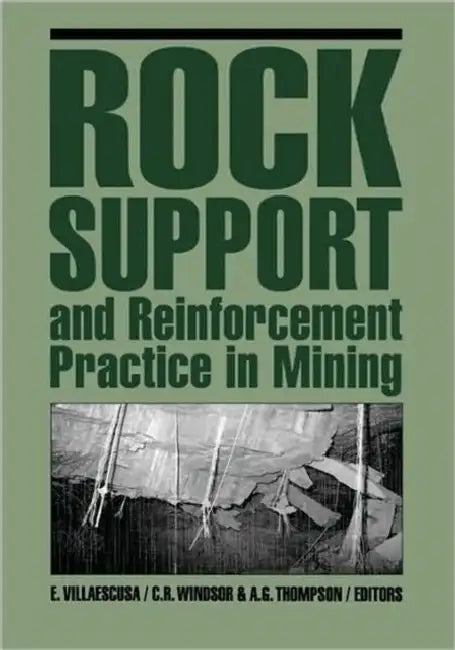 Rock Support and Reinforcement Practice in Mining by A. G. Thompson