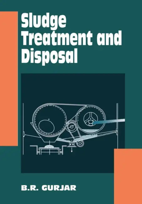 Sludge Treatment and Disposal by B. R. Gurjar