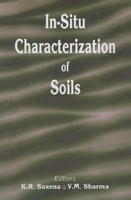 In-Situ Characterization of Soils by K. R. Saxena