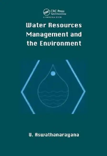 Water Resources Managment And The Environment (Hbk) by U. Aswathanarayana