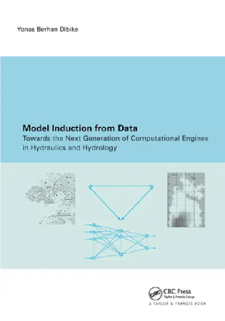 Model Induction from Data: Towards the Next Generation of Computational Engines in Hydraulics and Hydrology by Y. B. Dibike