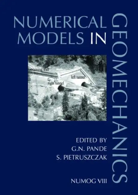 Numerical Models in Geomechanics: Proceedings of the 8th International Symposium Numog VIII, Rome, Italy, 10-12 April 2002 by G. N. Pande