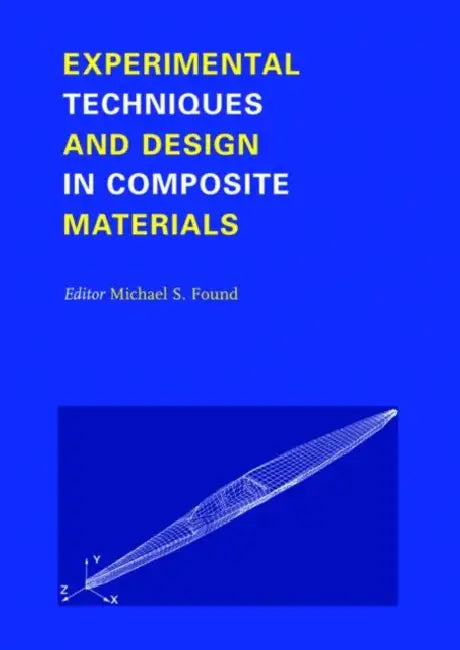 Experimental Techniques and Design in Composite Materials: Proceedings of the 4h Seminar, Sheffield, 1-2 September 1998 by M. S. Found