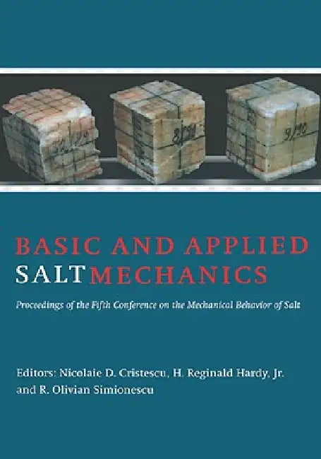 Basic and Applied Salt Mechanics: Proceedings of the 5th Conference on Mechanical Behaviour of Salt, Bucharest, 9-11 August 1999 by N. D. Cristescu