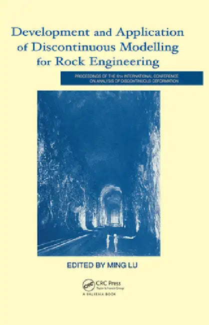 Development and Application of Discontinuous Modelling for Rock Engineering: Proceedings of the 6th International Conference Icadd-6, Trondheim, Norwa by Ming Lu