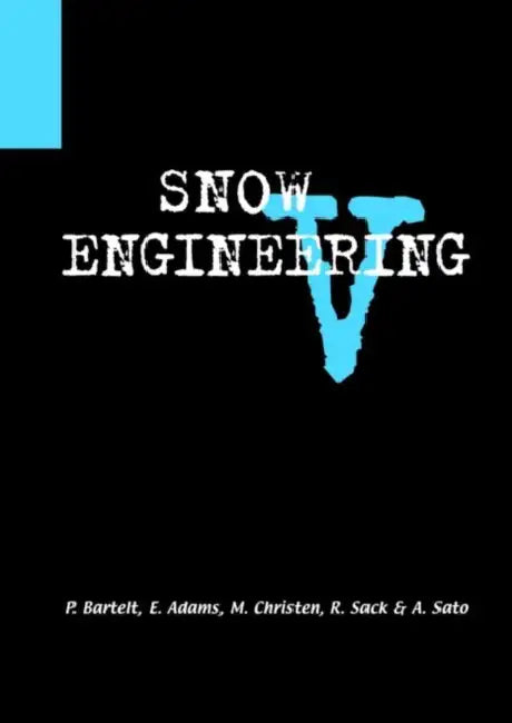 Snow Engineering V by P. Bartelt