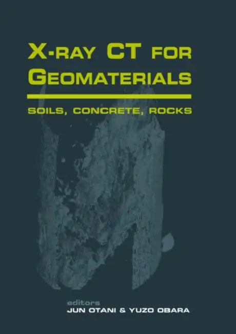 Xray CT for Geomaterials: Soils, Concrete, Rocks International Workshop on Xray CT for Geomaterials, Kumamoto, Japan by Otani Jun