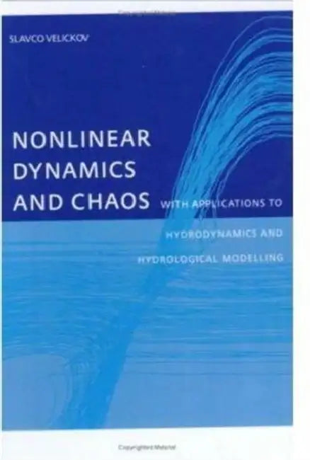 Nonlinear Dynamics and Chaos with Applications to Hydrodynamics and Hydrological Modelling by Velickov Slavco