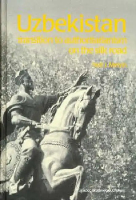 Uzbekistan: Transition to Authoritarianism by Melvin Neil J.