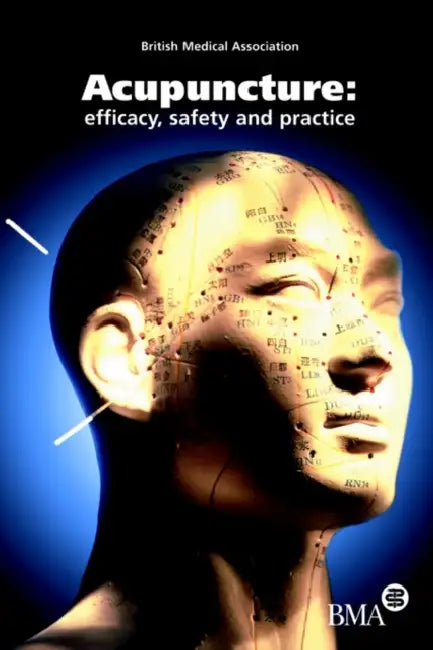 Acupuncture: Efficacy, Safety and Practice by British Medical Association