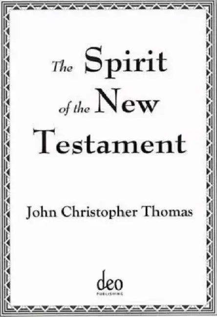 The Spirit of the New Testament by John Christopher Thomas